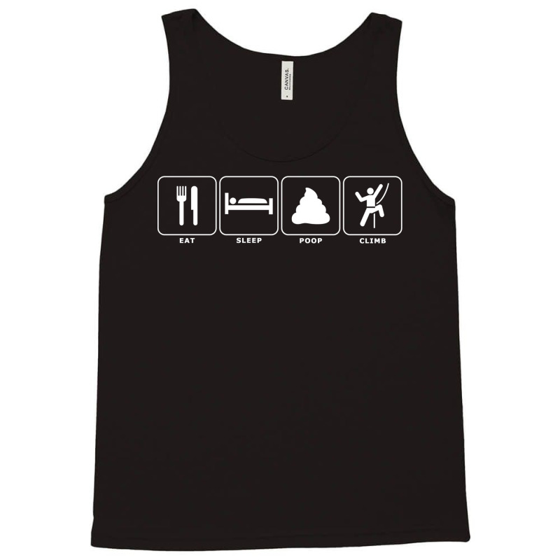 Eat. Sleep. Poop. Climb. Tank Top by andeekngueloc | Artistshot