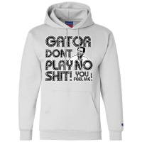 Gator Dont Play Champion Hoodie | Artistshot