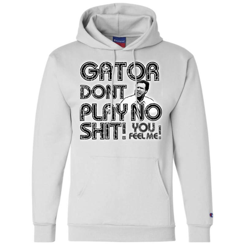 Gator Dont Play Champion Hoodie by djimadejmek9 | Artistshot