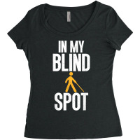 Blind Awareness For Bline People   You're In My Blind Spot T Shirt Women's Triblend Scoop T-shirt | Artistshot