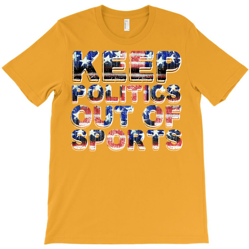 Keep Politics Out Of Sports T-shirt | Artistshot