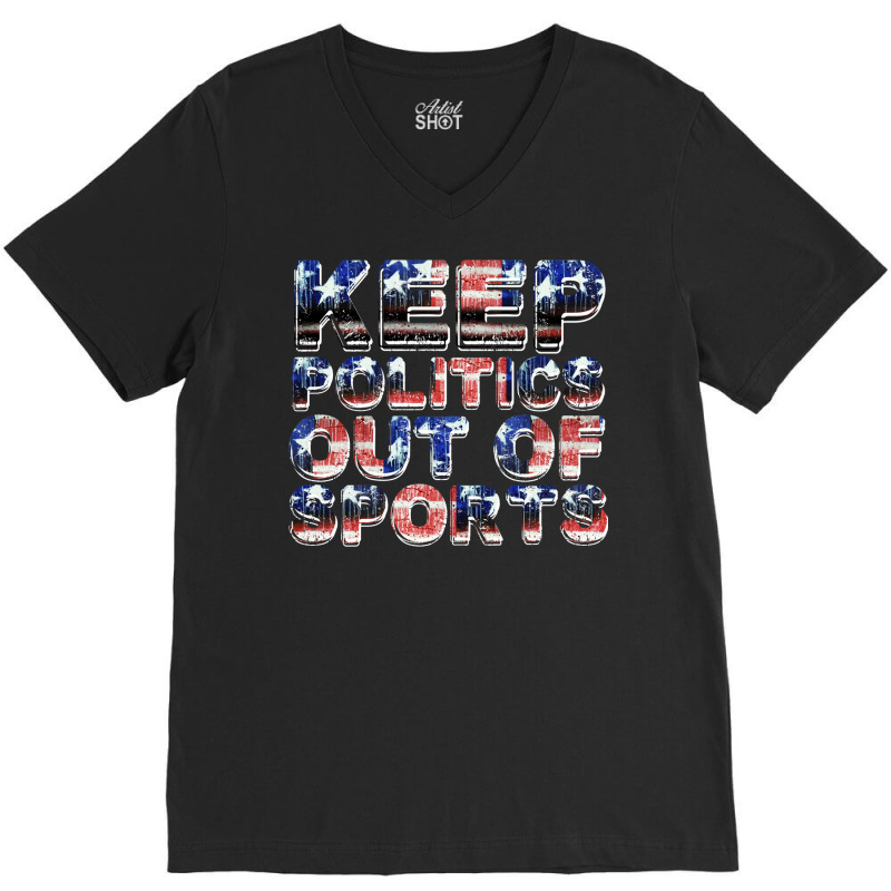 Keep Politics Out Of Sports V-neck Tee | Artistshot