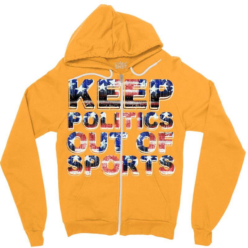 Keep Politics Out Of Sports Zipper Hoodie | Artistshot