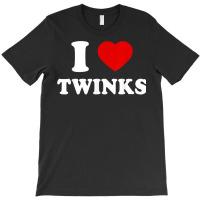 The Cool I Love Twinks Funny Trend T Shirt T-shirt | Artistshot