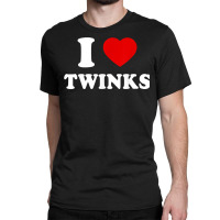 The Cool I Love Twinks Funny Trend T Shirt Classic T-shirt | Artistshot