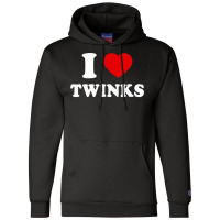 The Cool I Love Twinks Funny Trend T Shirt Champion Hoodie | Artistshot