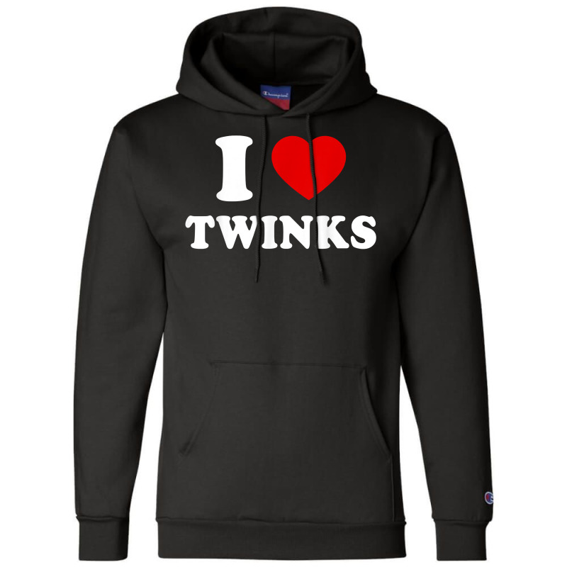 The Cool I Love Twinks Funny Trend T Shirt Champion Hoodie | Artistshot