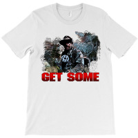 Get Some T-shirt | Artistshot