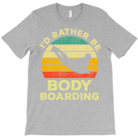 I’d Rather Be Body Boarding Bodyboarding Vintage Gift For Body Board T-shirt | Artistshot