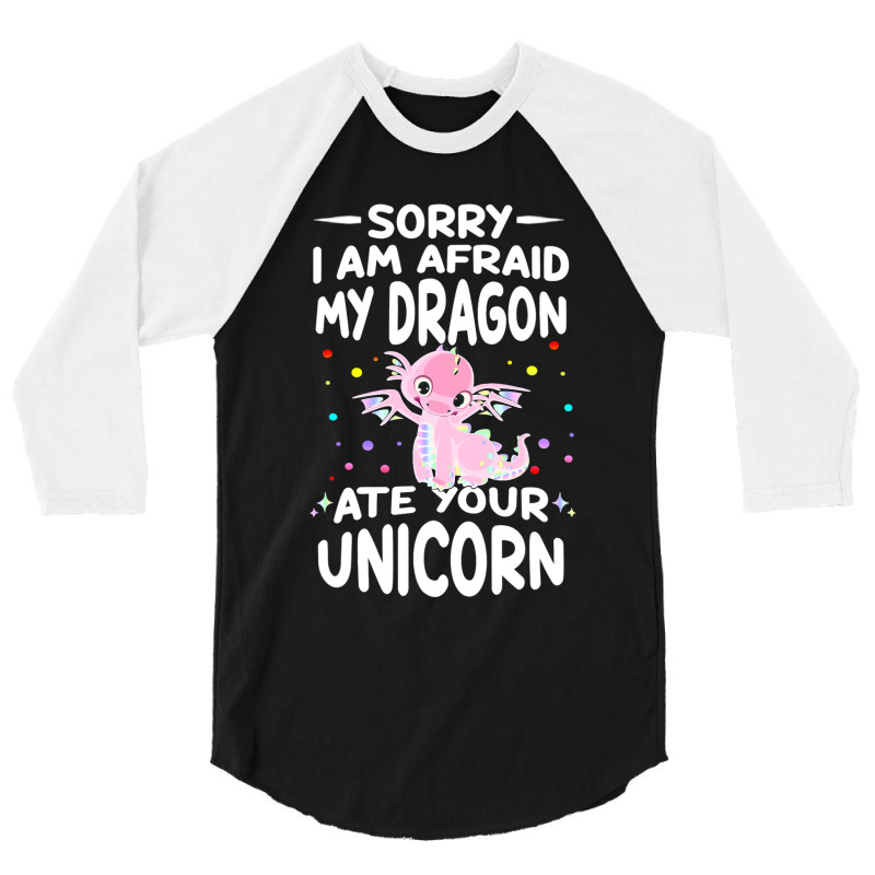 Sorry My Dragon Ate Your Unicorn 2 3/4 Sleeve Shirt by XAVIERESPREE | Artistshot