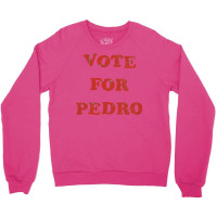 Vote For Pedro Crewneck Sweatshirt | Artistshot