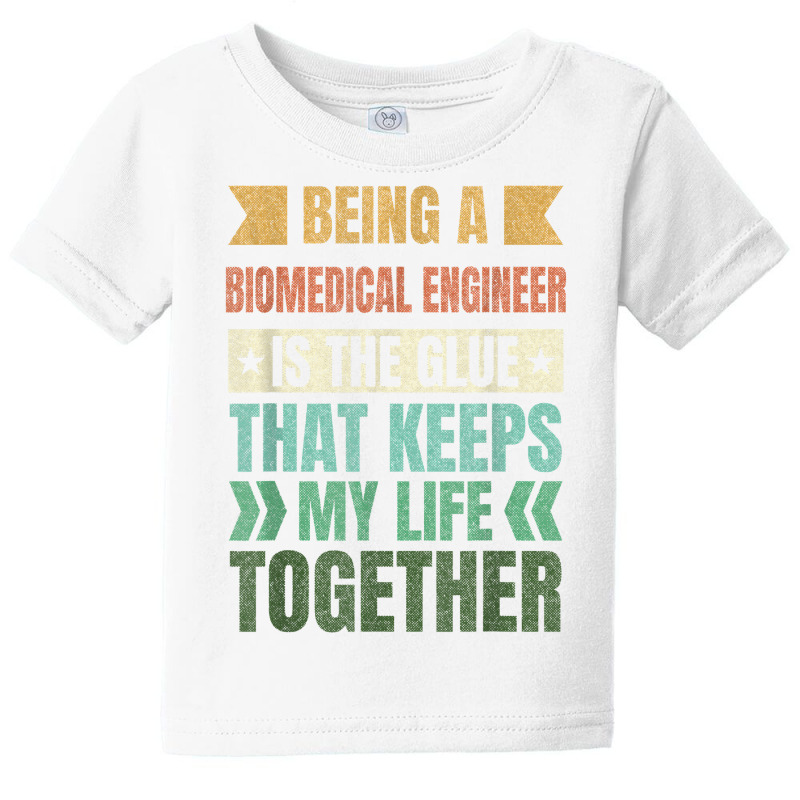 Biomedical Engineer Keeps My Life Together Engineering T Shirt Baby Tee by corrinwpxbilal | Artistshot