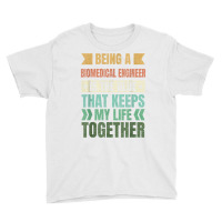 Biomedical Engineer Keeps My Life Together Engineering T Shirt Youth Tee | Artistshot