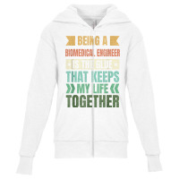 Biomedical Engineer Keeps My Life Together Engineering T Shirt Youth Zipper Hoodie | Artistshot