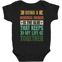 Biomedical Engineer Keeps My Life Together Engineering T Shirt Baby Bodysuit | Artistshot