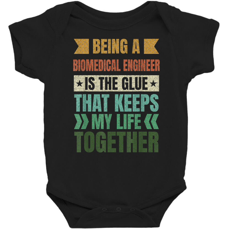 Biomedical Engineer Keeps My Life Together Engineering T Shirt Baby Bodysuit by corrinwpxbilal | Artistshot