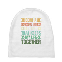 Biomedical Engineer Keeps My Life Together Engineering T Shirt Baby Beanies | Artistshot