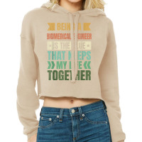 Biomedical Engineer Keeps My Life Together Engineering T Shirt Cropped Hoodie | Artistshot