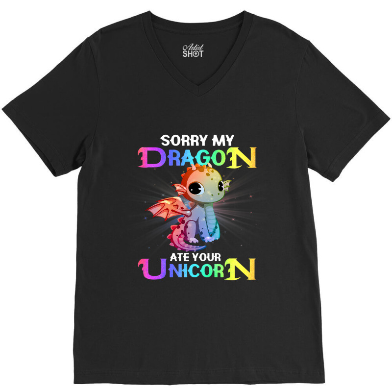 Sorry My Dragon Ate Your Unicorn Funny V-Neck Tee by XAVIERESPREE | Artistshot