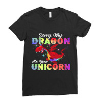 Sorry My Dragon Ate Your Unicorn Shirt Awesome Dragons Lover Ladies Fitted T-shirt | Artistshot