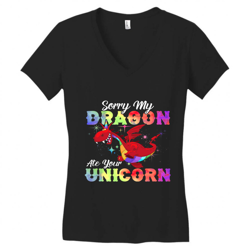 Sorry My Dragon Ate Your Unicorn Shirt Awesome Dragons Lover Women's V-Neck T-Shirt by XAVIERESPREE | Artistshot