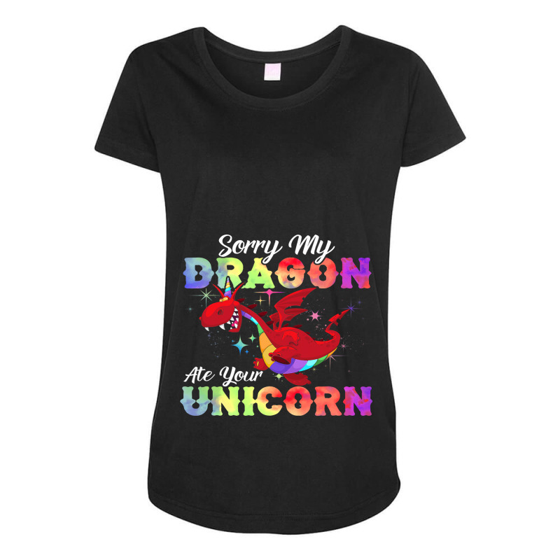 Sorry My Dragon Ate Your Unicorn Shirt Awesome Dragons Lover Maternity Scoop Neck T-shirt by XAVIERESPREE | Artistshot