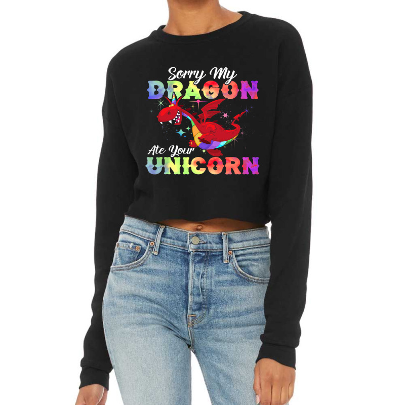 Sorry My Dragon Ate Your Unicorn Shirt Awesome Dragons Lover Cropped Sweater by XAVIERESPREE | Artistshot