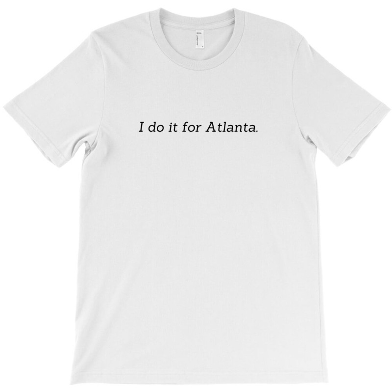 I Do It For Atlanta 1 11 T-shirt | Artistshot