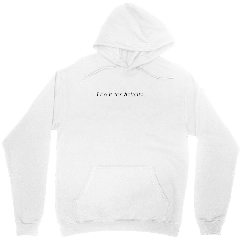 I Do It For Atlanta 1 11 Unisex Hoodie | Artistshot