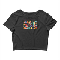 Believer Motivator Innovator Educator Womens Teacher Crop Top | Artistshot