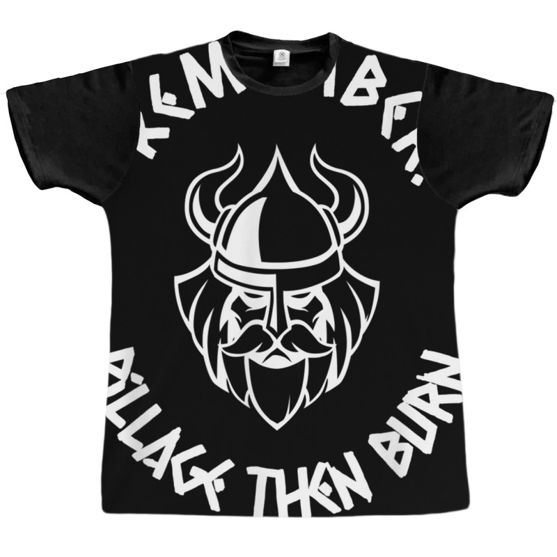 Remember Pillage Then Burn Viking Warrior Horned Helmet Tee T Shirt Graphic T-shirt | Artistshot