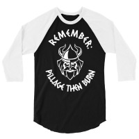 Remember Pillage Then Burn Viking Warrior Horned Helmet Tee T Shirt 3/4 Sleeve Shirt | Artistshot