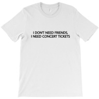 I Don’t Need Friends 11 T-shirt | Artistshot