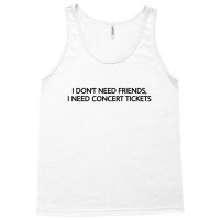 I Don’t Need Friends 11 Tank Top | Artistshot