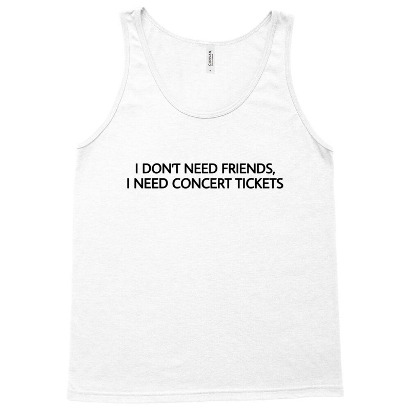 I Don’t Need Friends 11 Tank Top | Artistshot