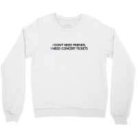 I Don’t Need Friends 11 Crewneck Sweatshirt | Artistshot