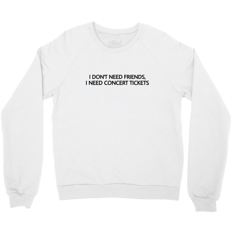 I Don’t Need Friends 11 Crewneck Sweatshirt | Artistshot