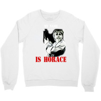 My Name Is Horace Crewneck Sweatshirt | Artistshot