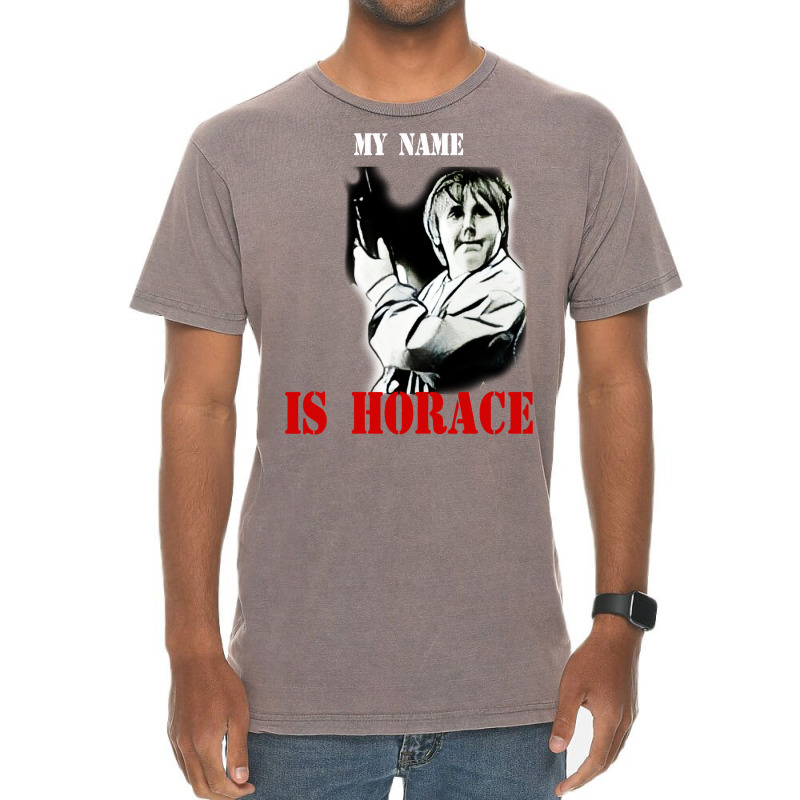 My Name Is Horace Vintage T-Shirt by liipanedroyu | Artistshot