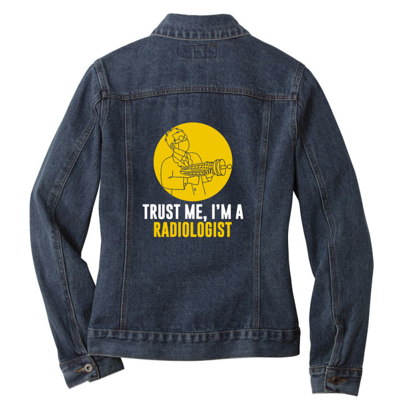 Trust Me I'm A Radiologist Ladies Denim Jacket by BLACKSTONE | Artistshot