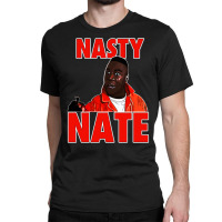 Nasty Nate 1 Classic T-shirt | Artistshot