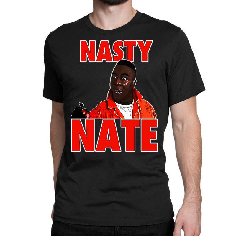 Nasty Nate 1 Classic T-shirt by liipanedroyu | Artistshot