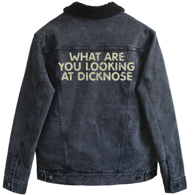 What Are You Looking At Dicknose Unisex Sherpa-lined Denim Jacket | Artistshot