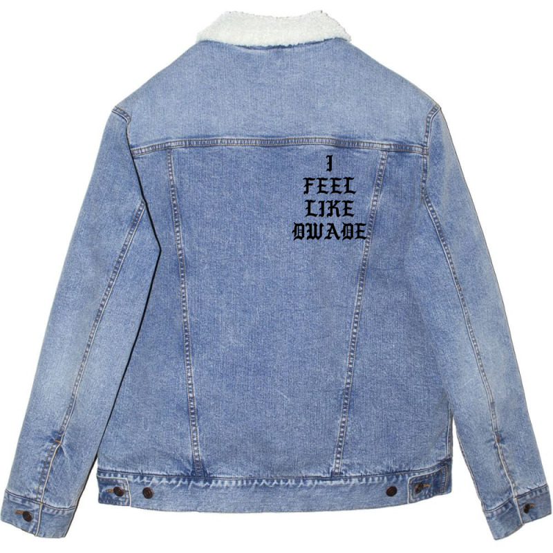 I Feel Like Dwade 1 Unisex Sherpa-lined Denim Jacket | Artistshot