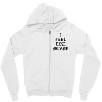 I Feel Like Dwade 1 Zipper Hoodie | Artistshot