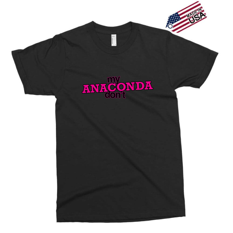 My Anaconda Don't Exclusive T-shirt by LynneVickie | Artistshot