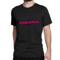 My Anaconda Don't Classic T-shirt | Artistshot