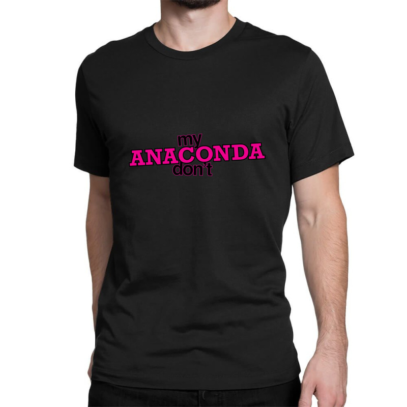 My Anaconda Don't Classic T-shirt by LynneVickie | Artistshot