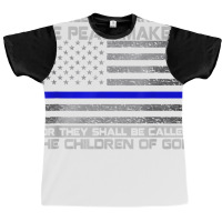 Blessed Are The Peacemakers Thin Blue Line Flag Police T Shirt Graphic T-shirt | Artistshot