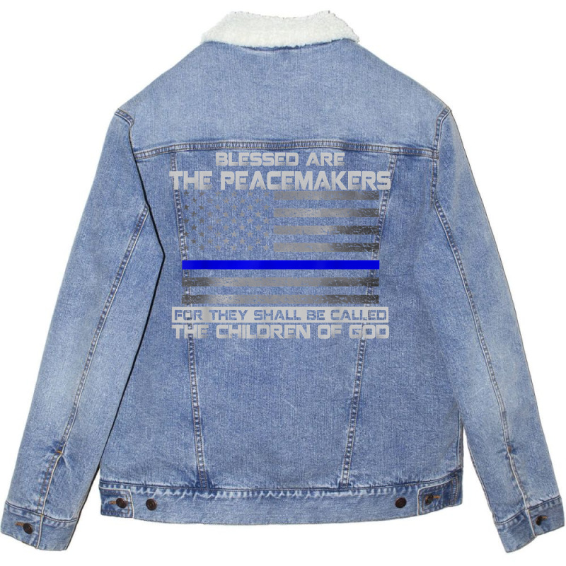 Blessed Are The Peacemakers Thin Blue Line Flag Police T Shirt Unisex Sherpa-lined Denim Jacket | Artistshot